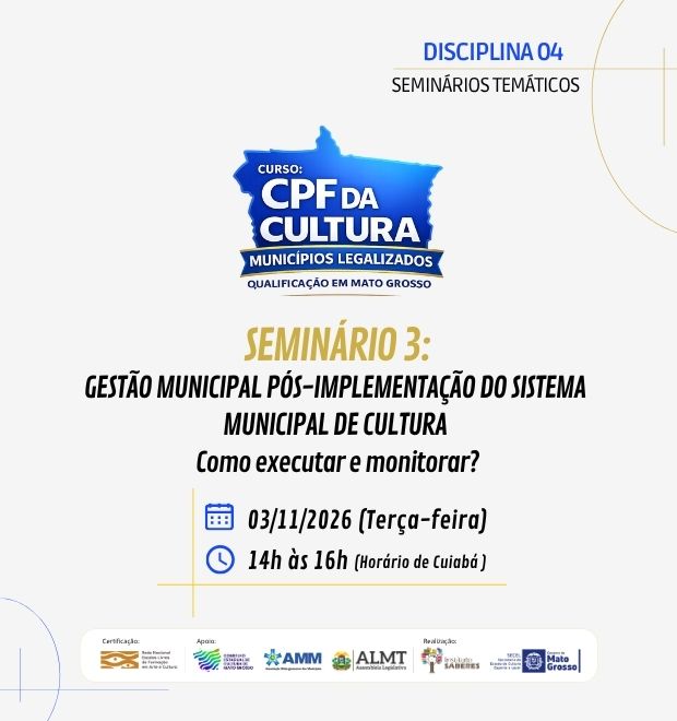 03.SEMINÁRIO 3 (03/11/2026) : GESTÃO MUNICIPAL PÓS-IMPLEMENTAÇÃO DO SISTEMA MUNICIPAL DE CULTURA
